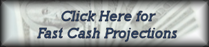 Click Here for Fast Cash Projection